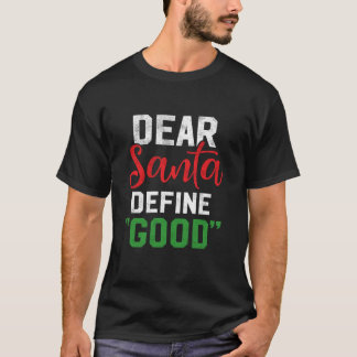 Lieber Weihnachtsmann definiere gutes Shirt, das i T-Shirt