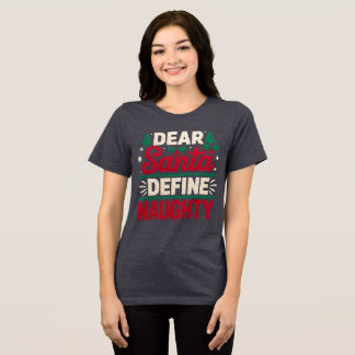 Lieber Weihnachtsmann Definiere Unartig Lustiger H Tri-Blend Shirt