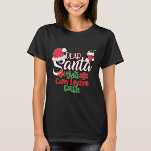 Lieber Weihnachtsmann, du kannst Bargeld Verlassen T-Shirt