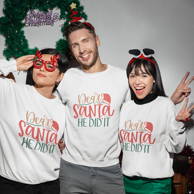 Lieber Weihnachtsmann, er hat es Weihnachtsgeschen Sweatshirt (Dear Santa he did it christmas sweatshirt)