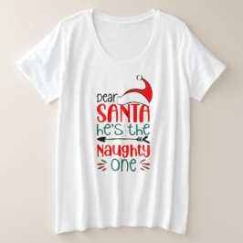 Lieber Weihnachtsmann, er ist unartig, Weihnachten Große Größe T-Shirt