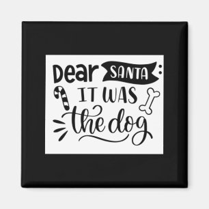 Lieber Weihnachtsmann, es war der Hund T-Shirt Magnet