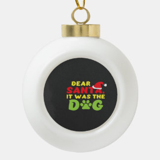 Lieber Weihnachtsmann, es war die Hundepfote Class Keramik Kugel-Ornament