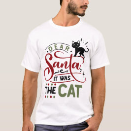 Lieber Weihnachtsmann, es war die Katze | Weihnach T-Shirt