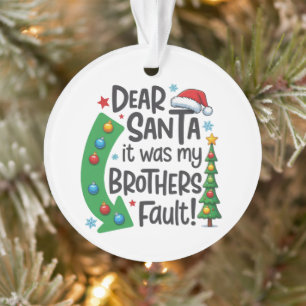 Lieber Weihnachtsmann, es war die Schuld meines Br Ornament