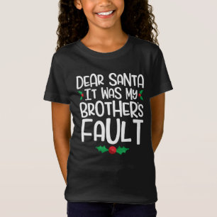 Lieber Weihnachtsmann, es war die Schuld meines Br T-Shirt