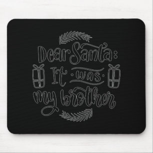 Lieber Weihnachtsmann Es War Mein Bruder T-Shirt  Mousepad