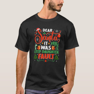 Lieber Weihnachtsmann, es war meine Steptochter Fa T-Shirt