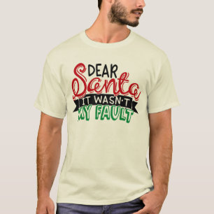 Lieber Weihnachtsmann, es war nicht meine Schuld T-Shirt