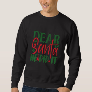 Lieber Weihnachtsmann hat es getan Sweatshirt