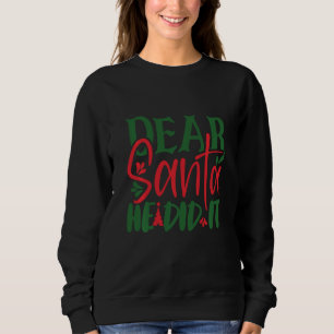 Lieber Weihnachtsmann hat es getan Sweatshirt