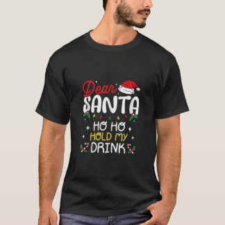 Lieber Weihnachtsmann Ho Ho Halt Mein Getränk Fami T-Shirt