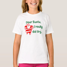 Lieber Weihnachtsmann, ich habe es wirklich versuc T-Shirt