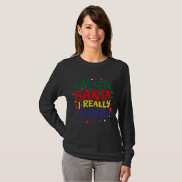 Lieber Weihnachtsmann, ich habe es wirklich versuc T-Shirt