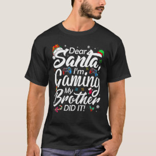 Lieber Weihnachtsmann, ich spiele meinen Bruder, d T-Shirt