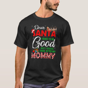 Lieber Weihnachtsmann Ich versuchte, gut zu sein,  T-Shirt