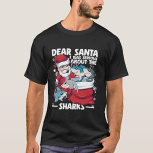 Lieber Weihnachtsmann, ich war ernsthaft über Haie T-Shirt