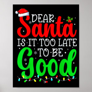 Lieber Weihnachtsmann, ist es zu spät, um brav zu  Poster