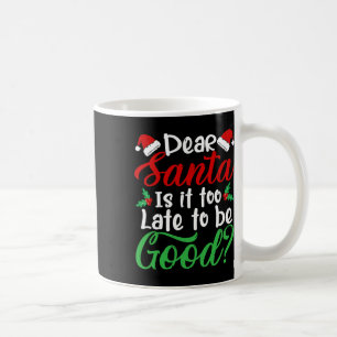 Lieber Weihnachtsmann ist es zu spät, um gut Spaß Kaffeetasse