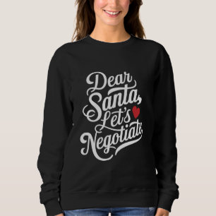 Lieber Weihnachtsmann, lasst uns verhandeln Lustig Sweatshirt