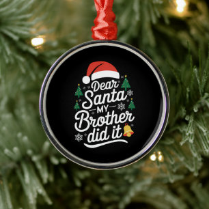 Lieber Weihnachtsmann, mein Bruder hat es gemacht  Ornament Aus Metall