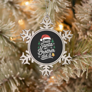 Lieber Weihnachtsmann, mein Bruder hat es gemacht  Schneeflocken Zinn-Ornament