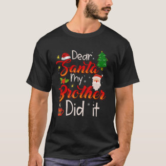 Lieber Weihnachtsmann, mein Bruder hat es getan T-Shirt