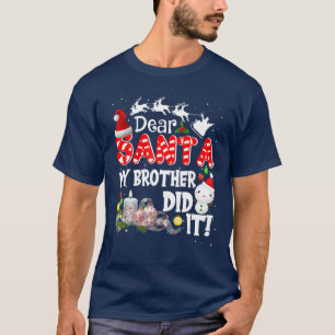 Lieber Weihnachtsmann, mein Bruder hat Weihnachten T-Shirt