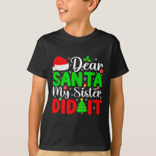 Lieber Weihnachtsmann, meine Schwester hat es geta T-Shirt