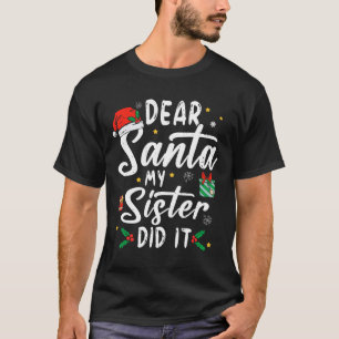 Lieber Weihnachtsmann Meine Schwester Hat Es Getan T-Shirt