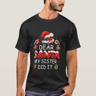 Lieber Weihnachtsmann, meine Schwester hat es lust T-Shirt
