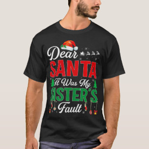 Lieber Weihnachtsmann, meine Schwester ist schuld T-Shirt