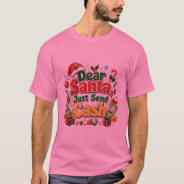 Lieber Weihnachtsmann, schicke einfach Bargeld Des T-Shirt
