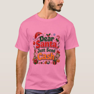 Lieber Weihnachtsmann, schicke einfach Bargeld Des T-Shirt