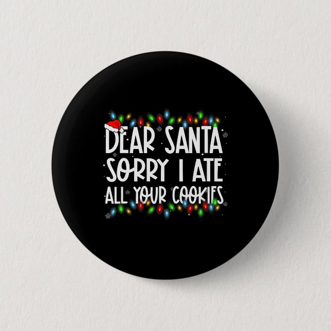 Lieber Weihnachtsmann Sorry, ich habe all Ihre Coo Button (Vorderseite)