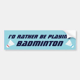 Lieber würde ich Badminton spielen Lustige Sportar Autoaufkleber