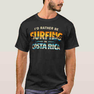 Lieber würde ich in Costa Rica surfen T-Shirt