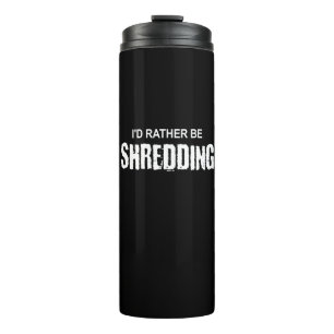 Lieber würde ich shredden thermosbecher