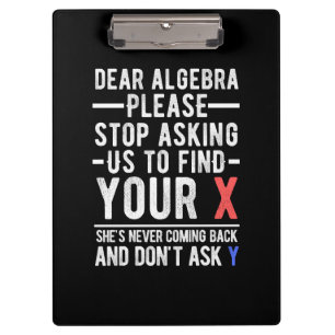 Liebes Algebra bitte aufhören, uns fragen, um Ihr  Klemmbrett