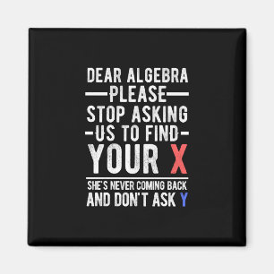 Liebes Algebra bitte aufhören, uns fragen, um Ihr  Magnet