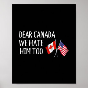 Liebes Kanada, wir hassen ihn auch Anti Trump Lust Poster