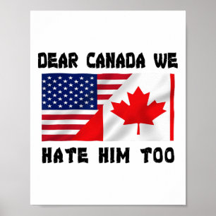 Liebes Kanada Wir hassen ihn auch Anti Trump Lusti Poster