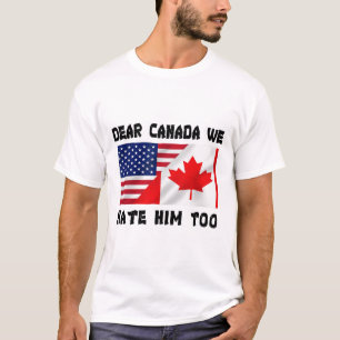 Liebes Kanada Wir hassen ihn auch Anti Trump Lusti T-Shirt