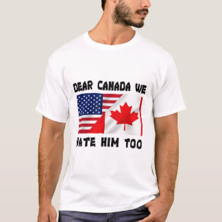 Liebes Kanada Wir hassen ihn auch Anti Trump Lusti T-Shirt