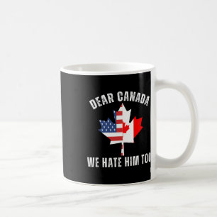Liebes Kanada Wir Hassen Ihn Auch Politisch Stolze Kaffeetasse