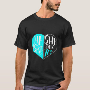 Lieblich Fragte er sagte Ja Verheiratete Liebe für T-Shirt