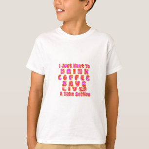 Lieblich wollte ich nur zu trinken Kaffee Rette Le T-Shirt