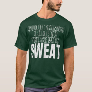 Liebliche Gutes kommt denen zu, die Fitness schwit T-Shirt