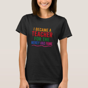 Liebliche Lehrer, ich wurde Lehrerin für das Geld T-Shirt