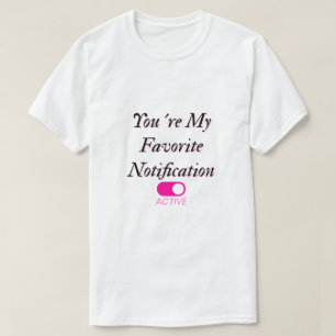 Lieblings-Benachrichtigung-Shirt T-Shirt